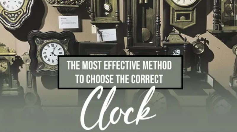 The most effective method to choose the correct clock: