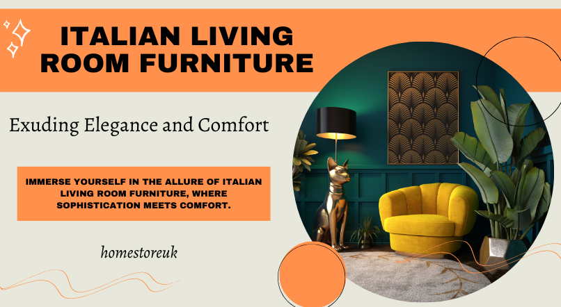 Italian Living Room Furniture: Exuding Elegance and Comfort